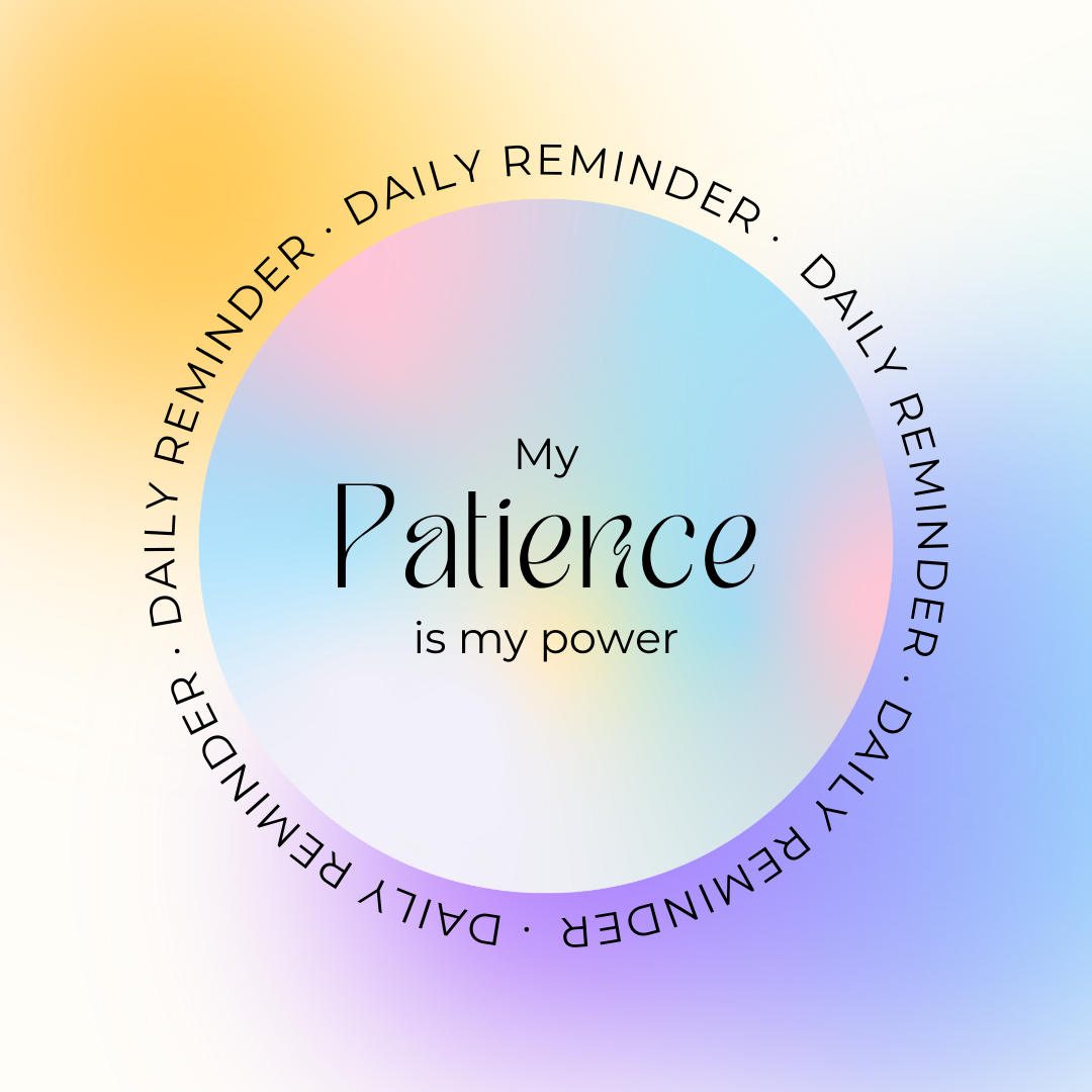 My Patience Is My Power: Tips To Obtaining Patience in a Fast-Paced World