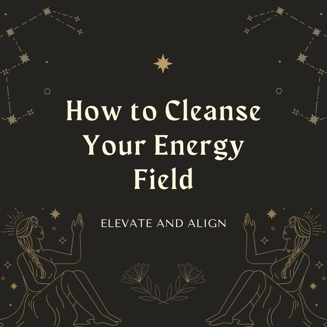 How to Cleanse Your Energy Field