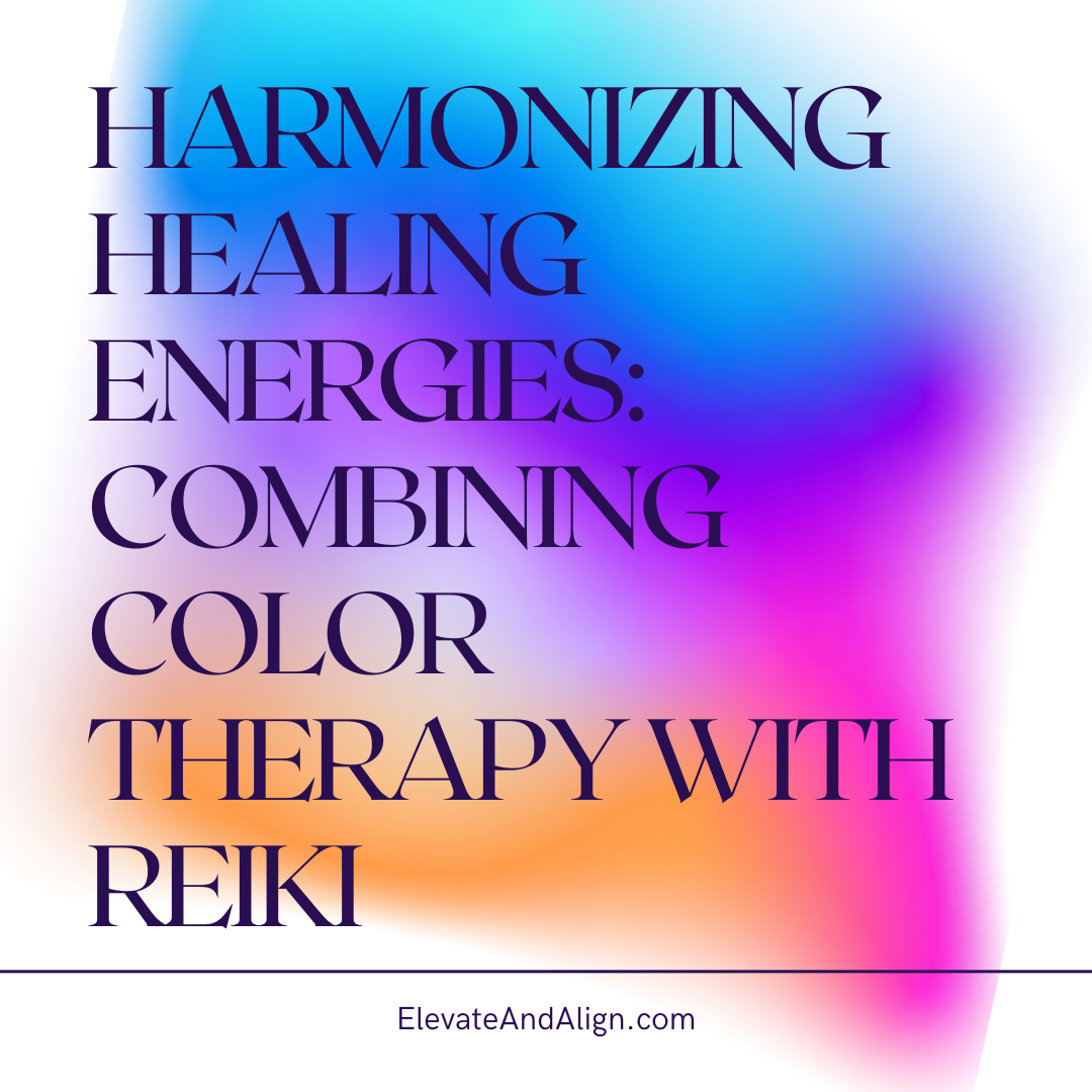 Harmonizing Healing Energies: Combining Color Therapy with Reiki
