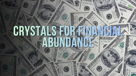 Best Crystals for Financial Abundance: Manifesting Prosperity with Intention